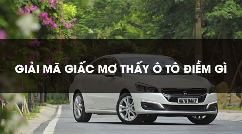Mơ thấy ô tô điềm báo gì đánh số gì
