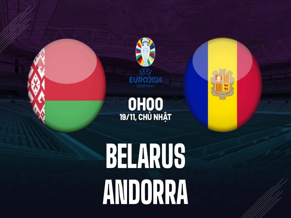 Nhận định kết quả Belarus vs Andorra 0h00 ngày 19/11