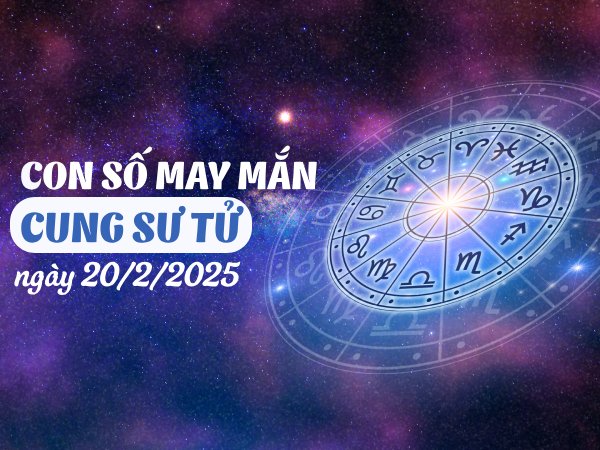 con số đẹp Sư Tử 20/2/2025