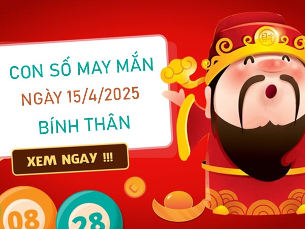 Cơ hội đột phá với số may mắn tuổi Bính Thân 15/4/2025