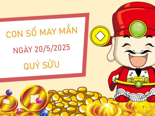 Thu hút may mắn với số lộc tuổi Quý Sửu 20/5/2025