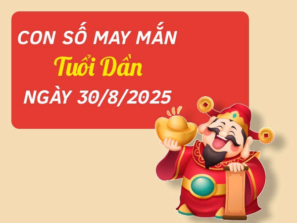 Con số đại cát tuổi Dần ngày 30/8/2025 gia tăng tài lộc