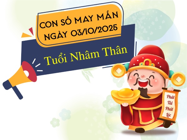 Con số thu hút tài lộc tuổi Nhâm Thân ngày 3/10/2025