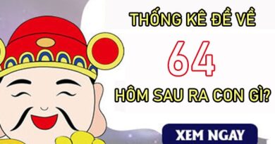 Thống kê đề về 64 hôm sau ra con gì, về con gì chuẩn?