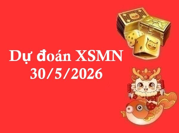 Dự đoán XSMN 30/5/2026