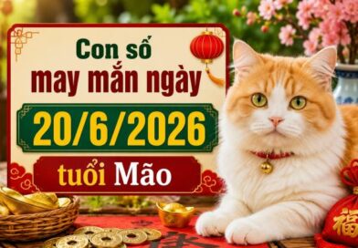 Hé lộ con số may mắn ngày 20/6/2026 tuổi Mão phát tài