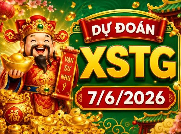 Dự đoán XSTG 7/6/2026