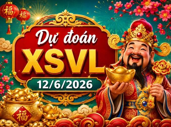 Dự đoán XSVL 12/6/2026